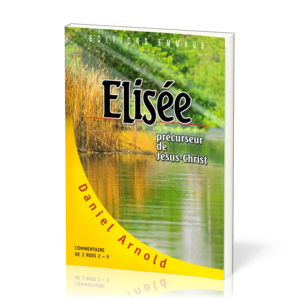 Elisée - Précurseur de Jésus-Christ - commentaire de 2 Rois 2-9