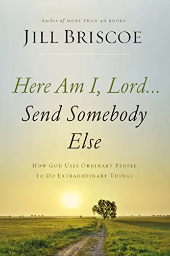 Here am I, Lord... Send somebody else