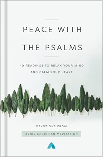 Peace with the Psalms - 40 readings to relax your mind and calm your heart