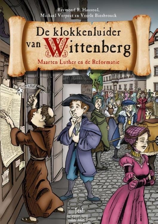 De klokkenluider van Wittenberg - Maarten Luther en de Reformatie