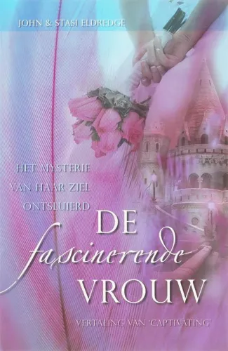 De fascinerende vrouw - Het mysterie van haar ziel ontsluierd