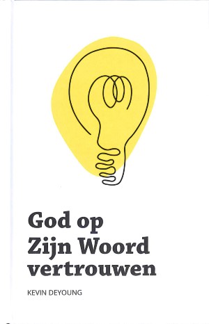 God op Zijn Woord vertrouwen