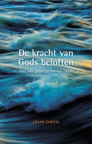 Kracht van Gods beloften - Over vast geloof en zondige twijfel