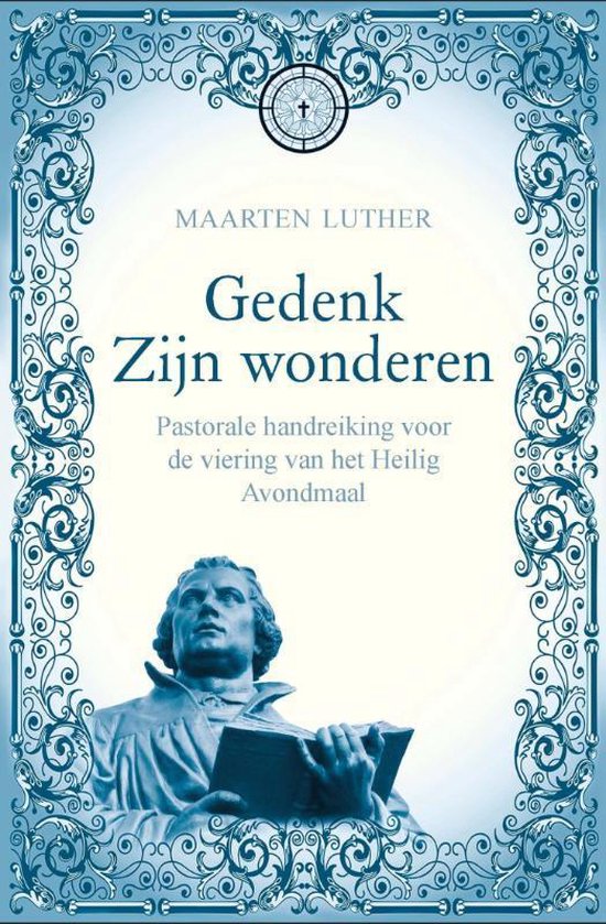 Gedenk Zijn wonderen - Pastorale handreiking voor de viering van het Heilig Avondmaal