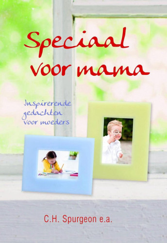 Speciaal voor mama - Inspirerende gedachten voor moeders