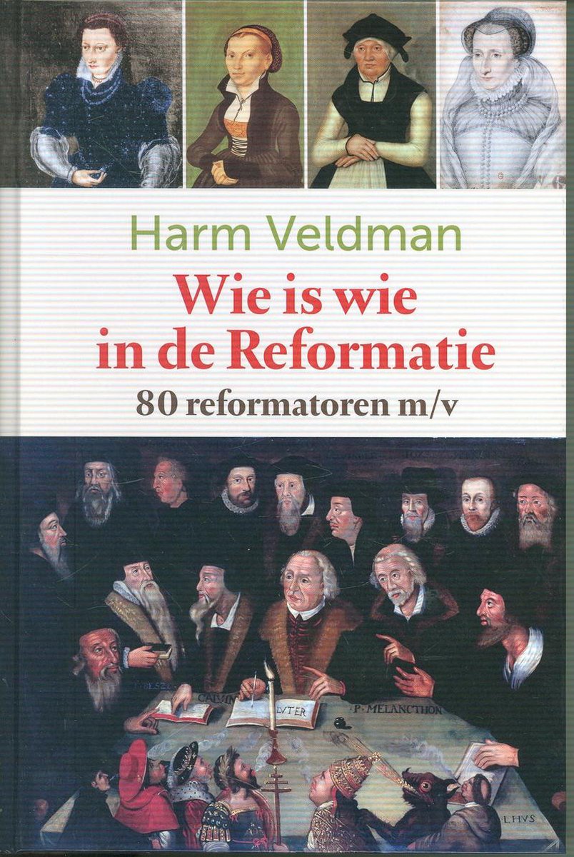 Wie is wie in de Reformatie - 80 reformatoren m/v