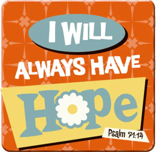 Magnet - 70x70 I will always have hope - Psalm 71.14