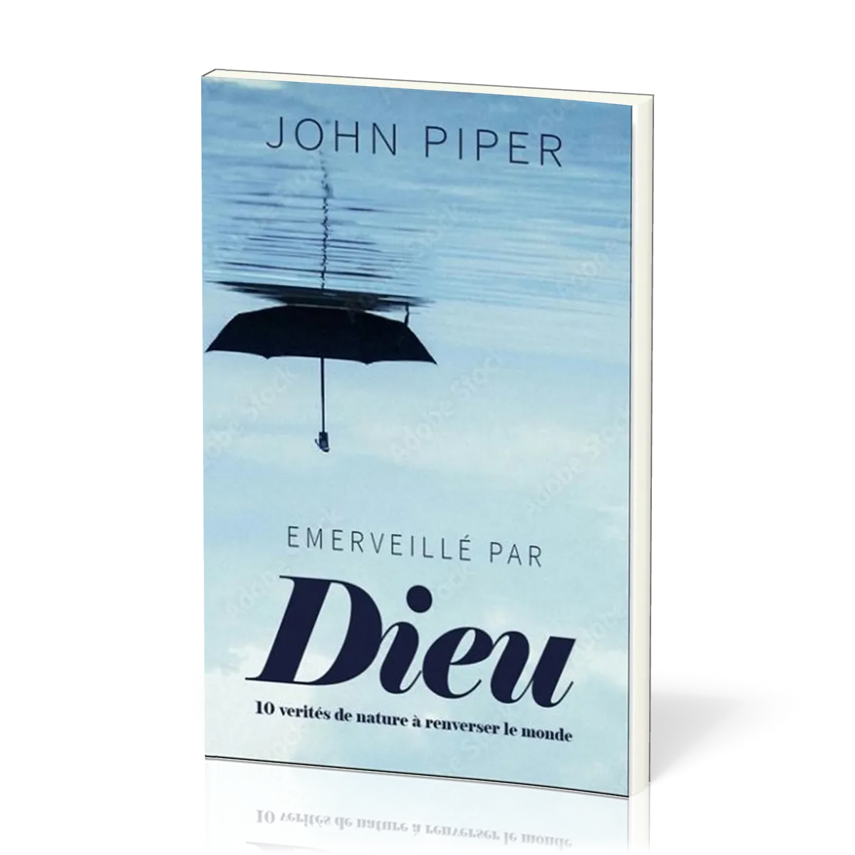 Emerveillé par Dieu - Dix vérités de nature à bouleverser le monde