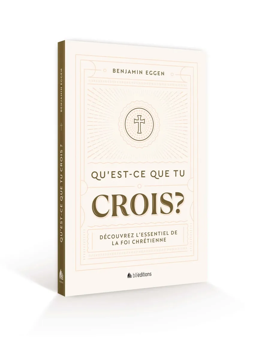 Qu'est-ce que tu crois ? - Découvrez l’essentiel de la foi chrétienne