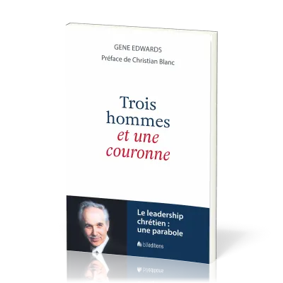3 hommes et une couronne - Une parabole sur le leadership