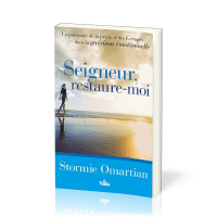 Seigneur, restaure-moi - La puissance de la prière et des écritures dans la guérison émotionnelle