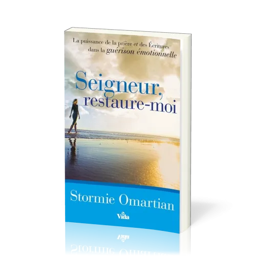 Seigneur, restaure-moi - La puissance de la prière et des écritures dans la guérison émotionnelle