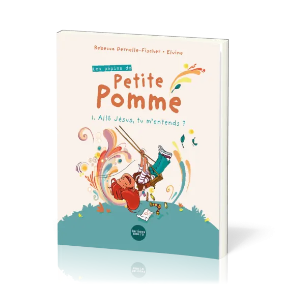 Les pépins de Petite Pomme - 1. Allô Jésus, tu m'entends ?