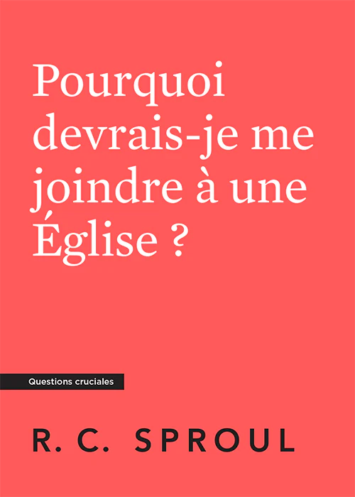 Pourquoi devrais-je me joindre à une Eglise ?