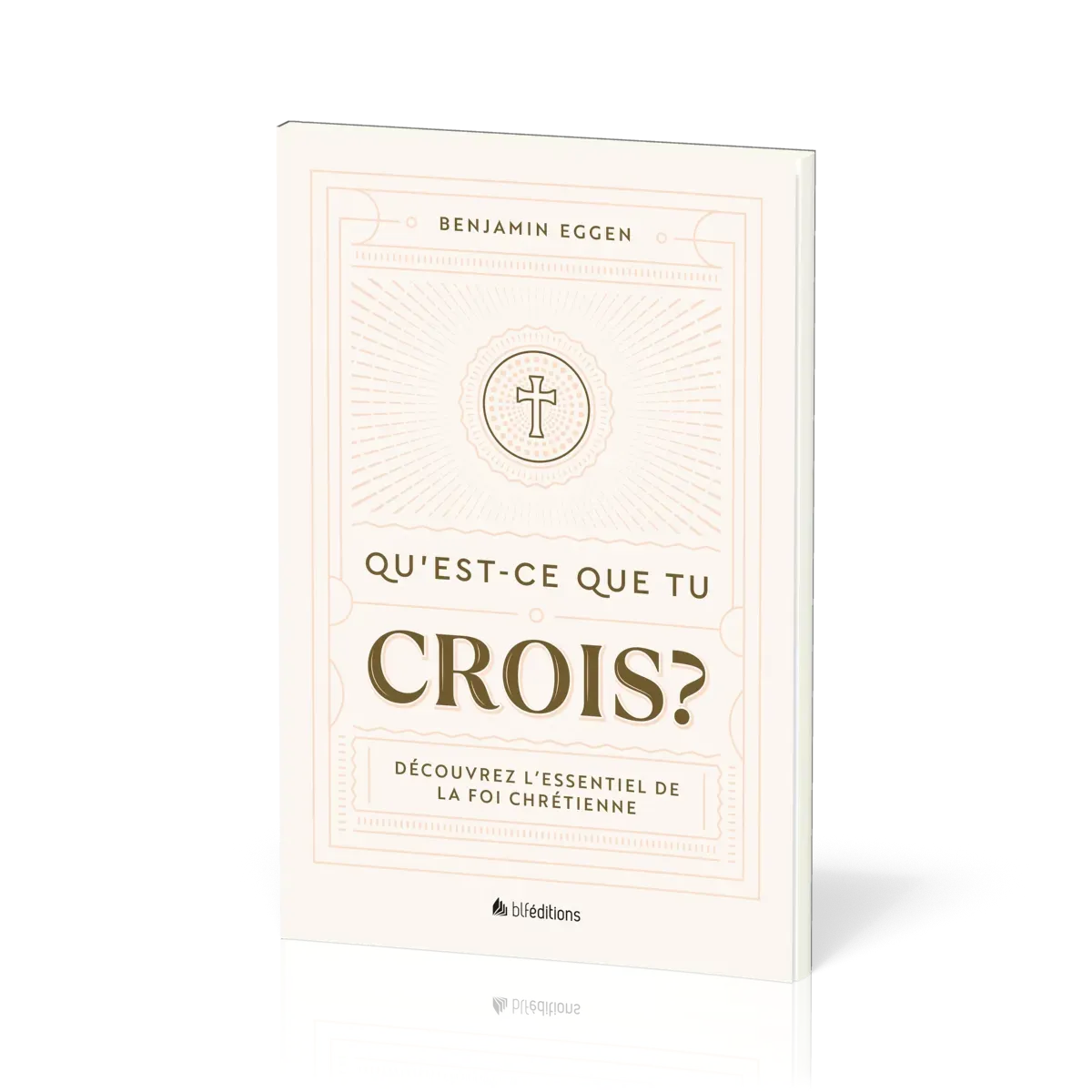 Qu'est-ce que tu crois ? - Découvrez l’essentiel de la foi chrétienne