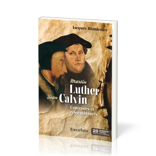 Martin Luther et Jean Calvin - contrastes et ressemblance