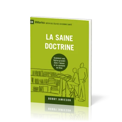 Saine doctrine, La - Comment une Église grandit dans l'amour et la sainteté de Dieu