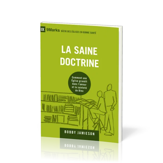 Saine doctrine, La - Comment une Église grandit dans l'amour et la sainteté de Dieu