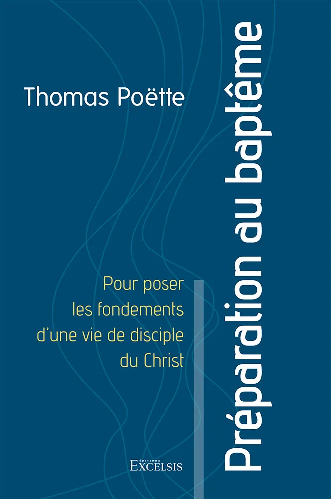 Préparation au baptême - Pour poser les fondements d’une vie de disciple du Christ