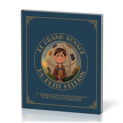 Grand voyage du petit pèlerin, Le (vol. 1) - Le voyage du pèlerin de John Bunyan entièrement revu