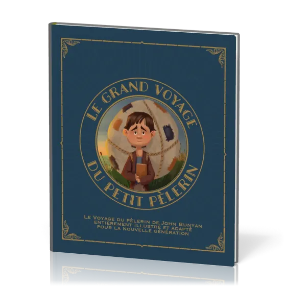 Grand voyage du petit pèlerin, Le (vol. 1) - Le voyage du pèlerin de John Bunyan entièrement revu