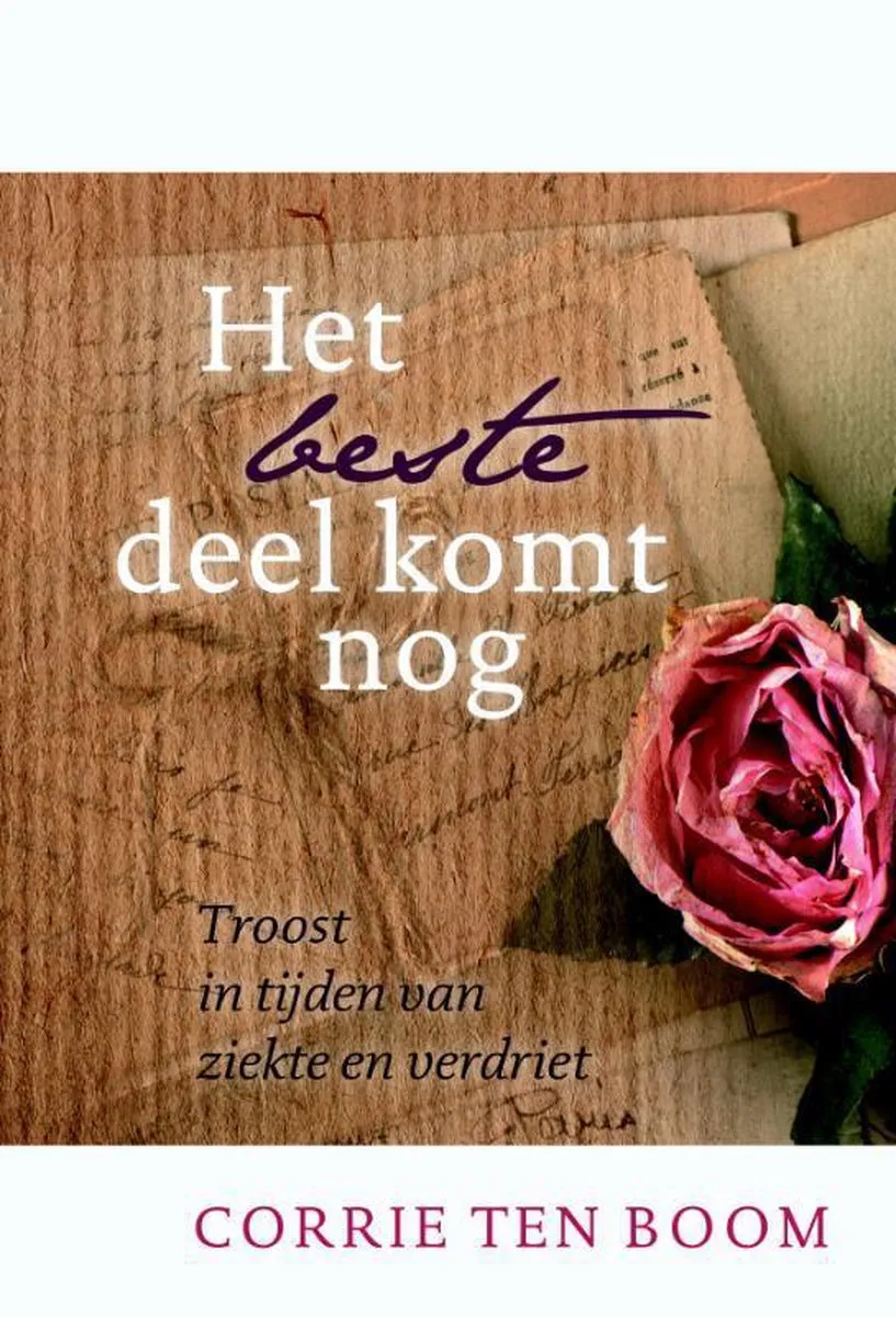 Het beste deel komt nog - Troost in tijden van ziekte en verdriet