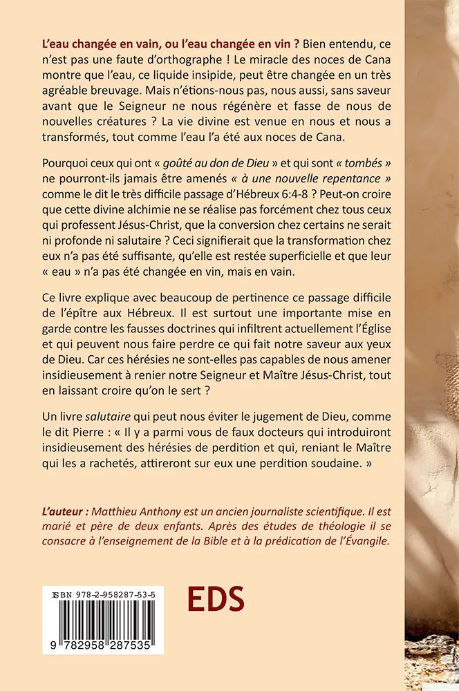 Eau changée en vain, L' - Parfois l'eau n'est pas changée en vin