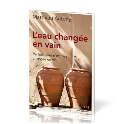 Eau changée en vain, L' - Parfois l'eau n'est pas changée en vin