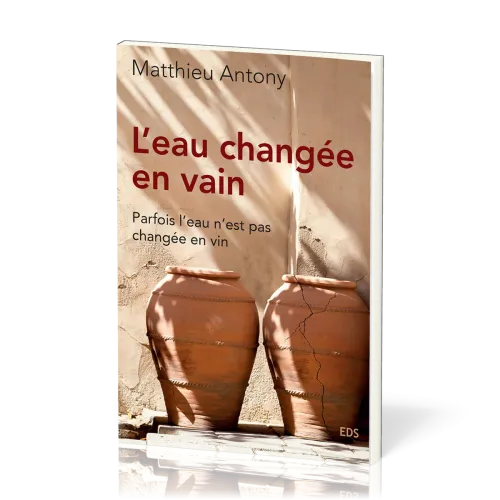 Eau changée en vain, L' - Parfois l'eau n'est pas changée en vin