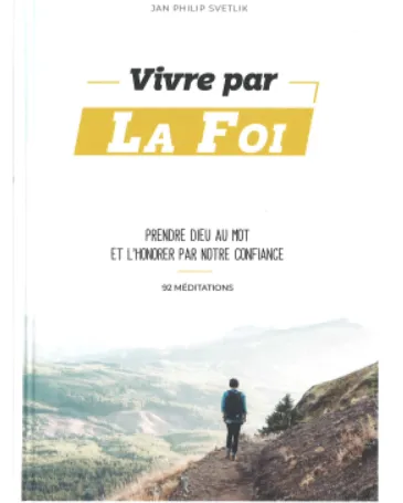 Vivre par la foi - prendre Dieu au mot et l'honorer par notre confiance