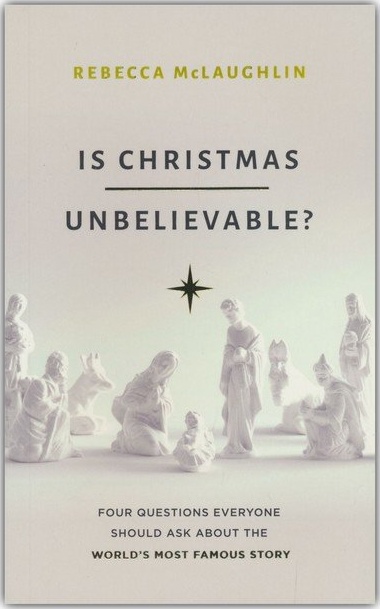 Is Christmas Unbelievable? - Four Questions everyone should ask about the world's most famous story
