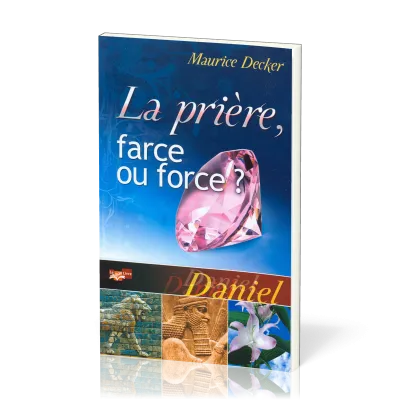 Prière, farce ou force ?, La (Daniel)