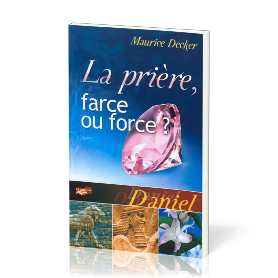 Prière, farce ou force ?, La (Daniel)