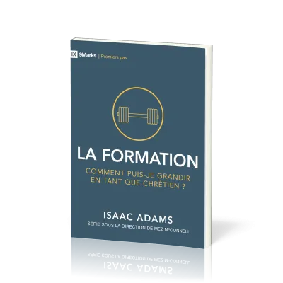 Formation, La - Comment puis-je grandir en tant que chrétien?