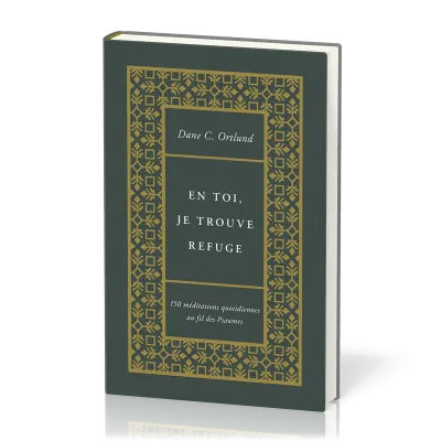 En toi, je trouve refuge - 150 méditations quotidiennes au fil des Psaumes (rigide)