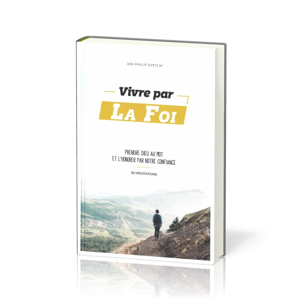 Vivre par la foi - prendre Dieu au mot et l'honorer par notre confiance