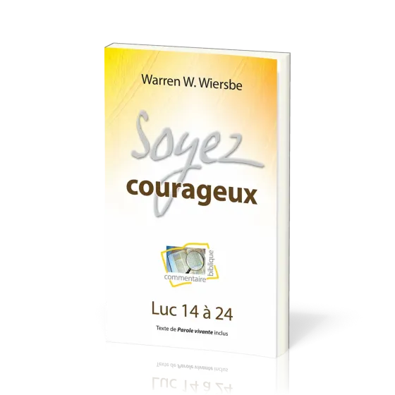 Soyez courageux - Luc 14 à 24