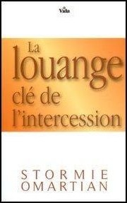 Louange, La - Clé de l'intercession