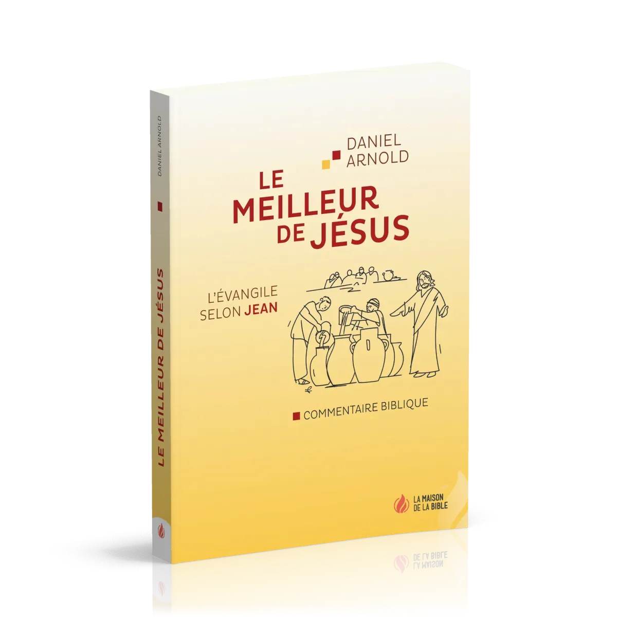 Meilleur de Jésus, Le - l’Evangile selon Jean