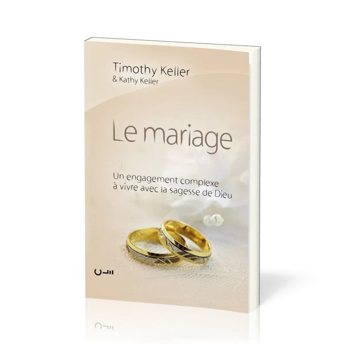 Mariage, Le - Un engagement complèxe à vivre avec la sagesse de Dieu (broché)