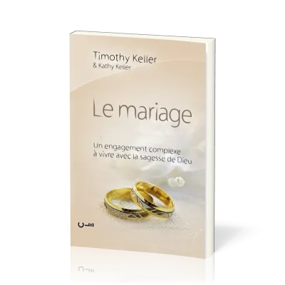 Mariage, Le - Un engagement complèxe à vivre avec la sagesse de Dieu (broché)