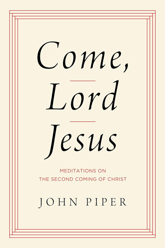 Come, lord Jesus - Meditations on the second coming of Christ