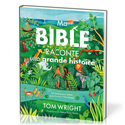 Ma Bible raconte une grande histoire - 140 histoires pour enfants de la Genèse à l'Apocalypse