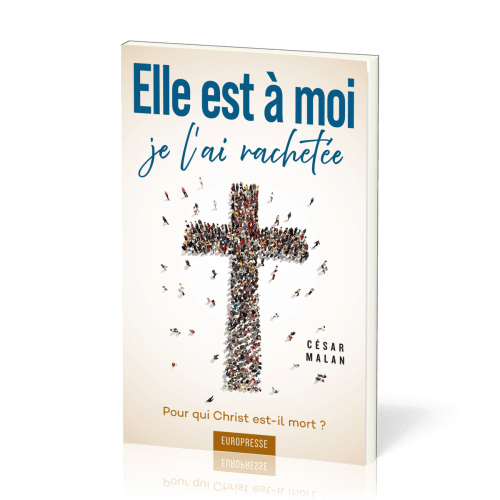 Elle est à moi... je l’ai rachetée – Pour qui Christ est-il mort ?