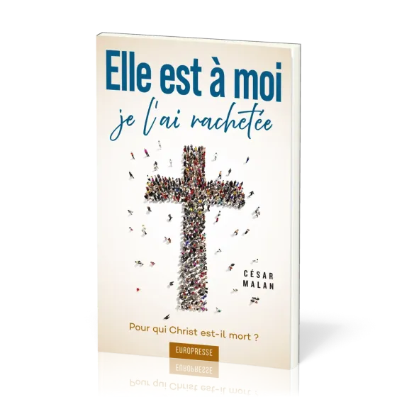 Elle est à moi... je l’ai rachetée – Pour qui Christ est-il mort ?