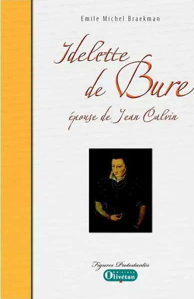 Idelette de Bure - Epouse de Jean Calvin