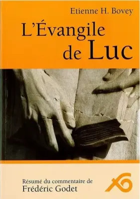 Evangile de Luc, L' - Résumé du commentaire de Frédéric Godet