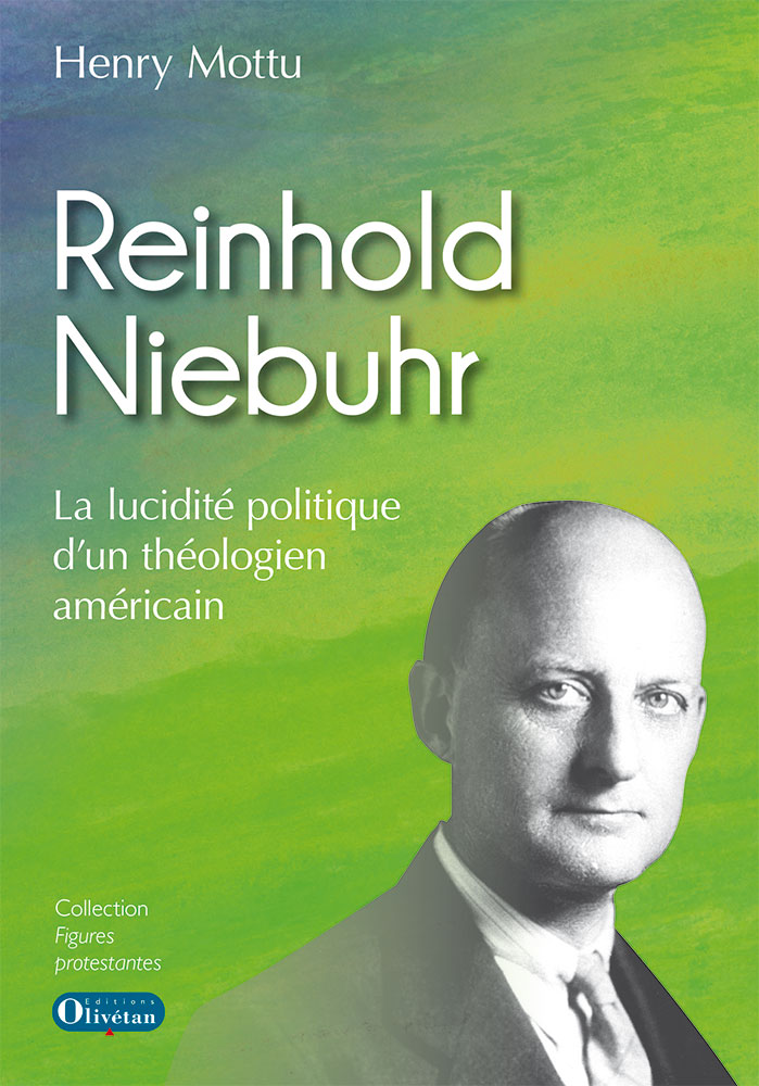 Reinhold Niebuhr - La lucidité politique d'un théologien américain