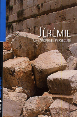Jérémie - Un prophète persécuté