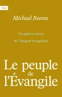 Peuple de l'Évangile, Le - Un appel en faveur de l'intégrité évangélique